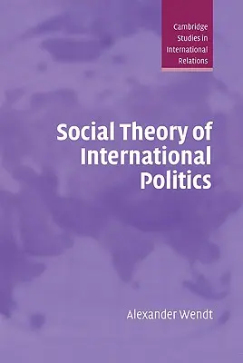 Społeczna teoria polityki międzynarodowej - Social Theory of International Politics