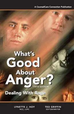 Co jest dobrego w gniewie? Wydanie piąte: Radzenie sobie z gniewem - What's Good About Anger? Fifth Edition: Dealing With Rage