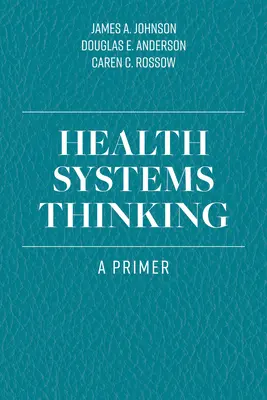 Myślenie o systemach opieki zdrowotnej: A Primer - Health Systems Thinking: A Primer