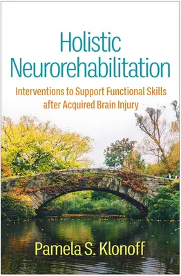 Holistyczna neurorehabilitacja: Interwencje wspierające umiejętności funkcjonalne po nabytym urazie mózgu - Holistic Neurorehabilitation: Interventions to Support Functional Skills After Acquired Brain Injury