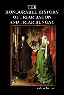 Czcigodna historia brata Bacona i brata Bungaya - The Honourable Historie of Friar Bacon and Friar Bungay