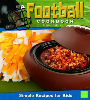 Futbolowa książka kucharska: Proste przepisy dla dzieci - A Football Cookbook: Simple Recipes for Kids