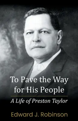 Utorować drogę dla Jego ludu: Życie Prestona Taylora - To Pave the Way for His People: A Life of Preston Taylor