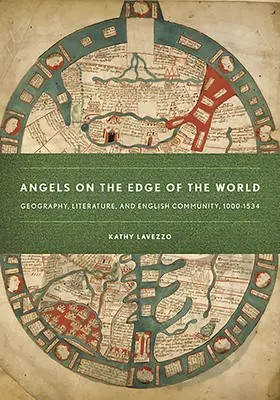 Anioły na krańcach świata: Geografia, literatura i angielska społeczność, 1000-1534 - Angels on the Edge of the World: Geography, Literature, and English Community, 1000-1534