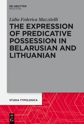 Wyrażanie posiadania predykatywnego: Badanie porównawcze języka białoruskiego i litewskiego - The Expression of Predicative Possession: A Comparative Study of Belarusian and Lithuanian