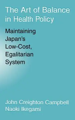 Sztuka równowagi w polityce zdrowotnej: Utrzymanie taniego, egalitarnego systemu w Japonii - The Art of Balance in Health Policy: Maintaining Japan's Low-Cost, Egalitarian System