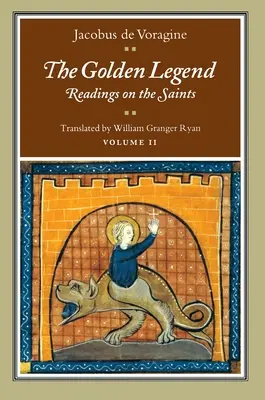 Złota legenda, tom II: Czytania o świętych - The Golden Legend, Volume II: Readings on the Saints