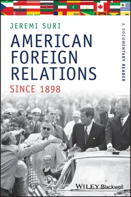 Amerykańskie stosunki zagraniczne od 1898 roku: A Documentary Reader - American Foreign Relations Since 1898: A Documentary Reader