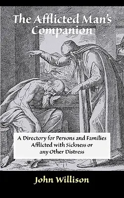 The Afflicted Man's Companion: Dla chorych i strapionych - The Afflicted Man's Companion: For the Sick and Troubled