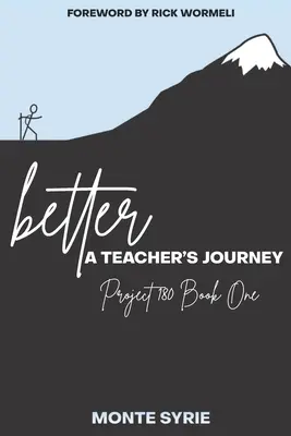 lepiej: A Teacher's Journey: Project 180 Book One - better: A Teacher's Journey: Project 180 Book One