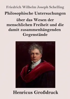 Filozoficzne rozważania na temat istoty ludzkiej wolności i jej wzajemnych powiązań - Philosophische Untersuchungen ber das Wesen der menschlichen Freiheit und die damit zusammenhngenden Gegenstnde