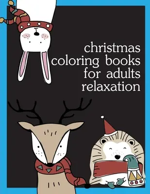 Świąteczne kolorowanki dla dorosłych Relaks: Kolorowanki, świąteczna kolorowanka dla dorosłych relaksująca, aby złagodzić stres - Christmas Coloring Books For Adults Relaxation: Coloring pages, Chrismas Coloring Book for adults relaxation to Relief Stress