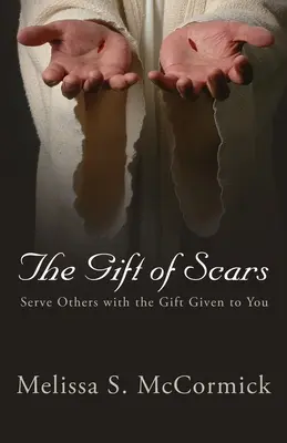 Dar blizn: Służ innym dzięki darowi, który otrzymałeś - The Gift of Scars: Serve Others with the Gift Given to You