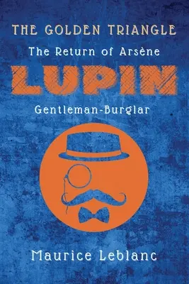 Złoty trójkąt: Powrót Arsne'a Lupina, dżentelmena-włamywacza - The Golden Triangle: The Return of Arsne Lupin, Gentleman-Burglar