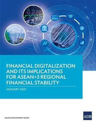 Cyfryzacja finansów i jej wpływ na stabilność finansową regionu ASEAN+3 - Financial Digitalization and Its Implications for ASEAN+3 Regional Financial Stability