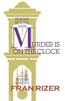 Murder is on the Clock: Tajemnica Callie Parrish - Murder is on the Clock: A Callie Parrish Mystery