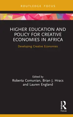 Szkolnictwo wyższe i polityka na rzecz kreatywnych gospodarek w Afryce: Rozwijanie kreatywnych gospodarek - Higher Education and Policy for Creative Economies in Africa: Developing Creative Economies