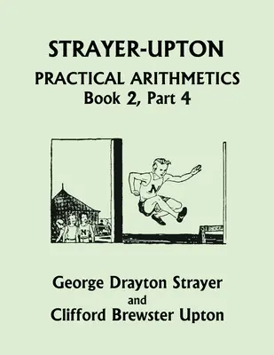 Strayer-Upton Practical Arithmetics BOOK 2, Part 4 (Wczorajsze klasyki) - Strayer-Upton Practical Arithmetics BOOK 2, Part 4 (Yesterday's Classics)
