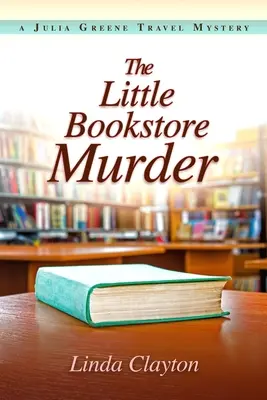 The Little Bookstore Murder: Tajemnica podróży Julii Greene - The Little Bookstore Murder: A Julia Greene Travel Mystery