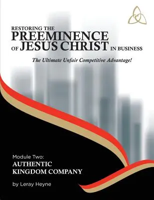 Przywrócenie pierwszeństwa Jezusa Chrystusa w biznesie: Ostateczna nieuczciwa przewaga konkurencyjna! - Restoring the Preeminence of Jesus Christ in Business: Ultimate Unfair Competitive Advantage!