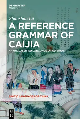Gramatyka referencyjna języka Caijia: Niesklasyfikowany język Guizhou - A Reference Grammar of Caijia: An Unclassified Language of Guizhou