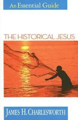 Historyczny Jezus: Niezbędny przewodnik - The Historical Jesus: An Essential Guide