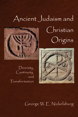 Starożytny judaizm i początki chrześcijaństwa: Różnorodność, ciągłość i transformacja - Ancient Judaism and Christian Origins: Diversity, Continuity, and Transformation