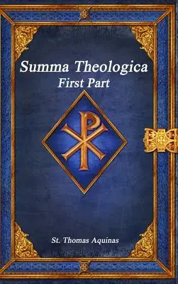 Summa Theologica: Część pierwsza - Summa Theologica: First Part