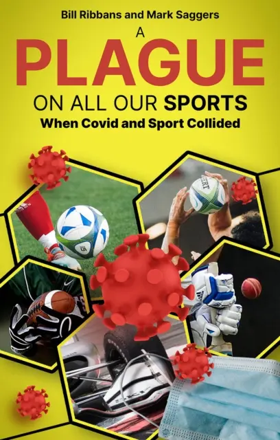 Plaga na wszystkich naszych sportach - Kiedy Covid i sport się zderzyły - Plague on All Our Sports - When Covid and Sport Collided