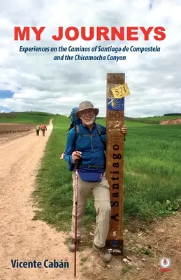 Moje podróże: Doświadczenia na Caminos de Santiago de Compostela i w Kanionie Chicamocha - My Journeys: Experiences on the Caminos of Santiago de Compostela and the Chicamocha Canyon