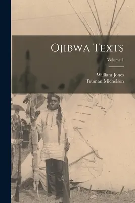 Teksty Ojibwa; Tom 1 - Ojibwa Texts; Volume 1