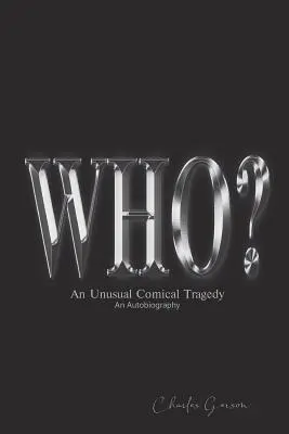 The Who? Niezwykła tragedia komiczna. Autobiografia. - The Who?: An Unusual Comical Tragedy. an Autobiography.