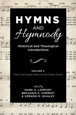 Hymns and Hymnody: Historical and Theological Introductions, Volume 3: Od angielskiego Zachodu do globalnego Południa - Hymns and Hymnody: Historical and Theological Introductions, Volume 3: From the English West to the Global South