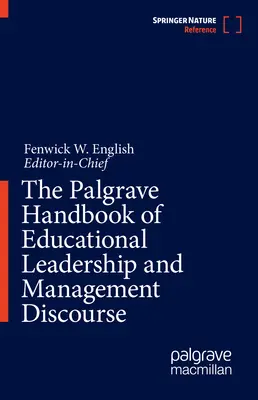 The Palgrave Handbook of Educational Leadership and Management Discourse (Podręcznik dyskursu przywództwa i zarządzania edukacją) - The Palgrave Handbook of Educational Leadership and Management Discourse