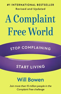 Świat wolny od narzekań, poprawiony i zaktualizowany: Przestań narzekać, zacznij żyć - A Complaint Free World, Revised and Updated: Stop Complaining, Start Living