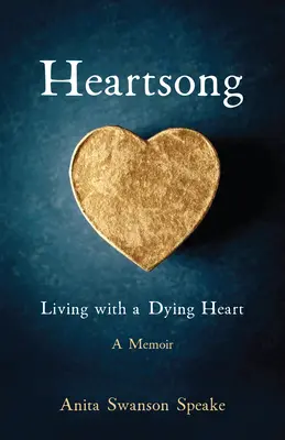 Heartsong: Życie z umierającym sercem: Pamiętnik - Heartsong: Living with a Dying Heart: A Memoir
