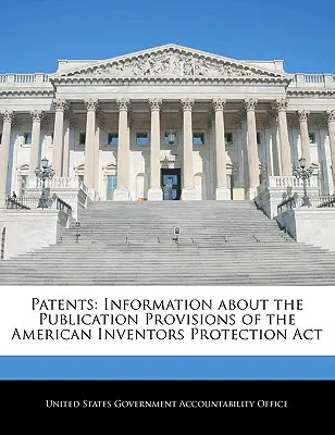 Patenty: Informacje o przepisach dotyczących publikacji amerykańskiej ustawy o ochronie wynalazców - Patents: Information about the Publication Provisions of the American Inventors Protection ACT