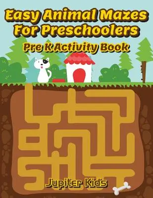 Łatwe labirynty dla przedszkolaków: Pre K Activity Book - Easy Animal Mazes For Preschoolers: Pre K Activity Book