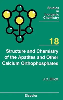 Struktura i chemia apatytów i innych ortofosforanów wapnia: Tom 18 - Structure and Chemistry of the Apatites and Other Calcium Orthophosphates: Volume 18