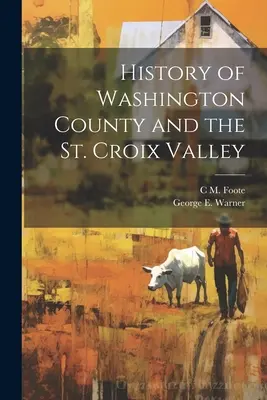 Historia hrabstwa Washington i doliny St. Croix - History of Washington County and the St. Croix Valley