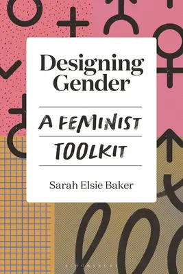 Projektowanie płci: Feministyczny zestaw narzędzi - Designing Gender: A Feminist Toolkit