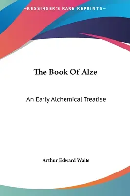 Księga Alze: Wczesny traktat alchemiczny - The Book of Alze: An Early Alchemical Treatise