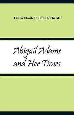 Abigail Adams i jej czasy - Abigail Adams and Her Times