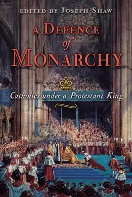 Obrona monarchii: Katolicy pod rządami protestanckiego króla - A Defence of Monarchy: Catholics under a Protestant King