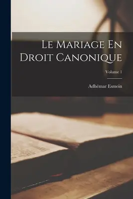 Le Mariage En Droit Canonique; Tom 1 - Le Mariage En Droit Canonique; Volume 1