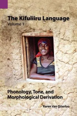 Język Kifuliiru Tom 1: Fonologia, ton i derywacja morfologiczna - The Kifuliiru Language Vol. 1 Phonology, Tone, and Morphological Derivation