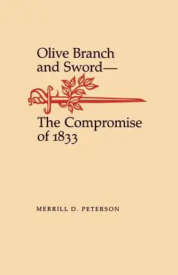 Gałązka oliwna i miecz: Kompromis z 1833 r. - Olive Branch and Sword: The Compromise of 1833