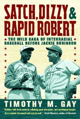 Satch, Dizzy i Rapid Robert: Dzika saga międzyrasowego baseballu przed Jackie Robinsonem - Satch, Dizzy, & Rapid Robert: The Wild Saga of Interracial Baseball Before Jackie Robinson