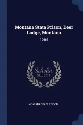 Więzienie stanowe Montana, Deer Lodge, Montana: 1966? - Montana State Prison, Deer Lodge, Montana: 1966?