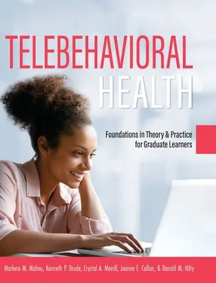 Zdrowie telebehawioralne: Podstawy teorii i praktyki dla absolwentów studiów wyższych - Telebehavioral Health: Foundations in Theory and Practice for Graduate Learners